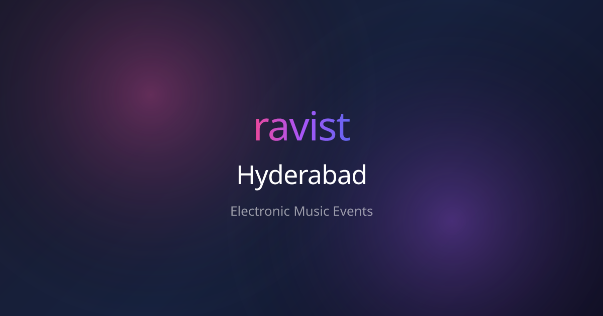 Electronic Music Events in Hyderabad | ravist